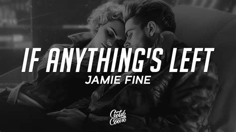 if there's anything left - jamie fine